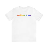 Michigan is Gay Pride T-Shirt: LGBTQ+ Flag Gradient Tee