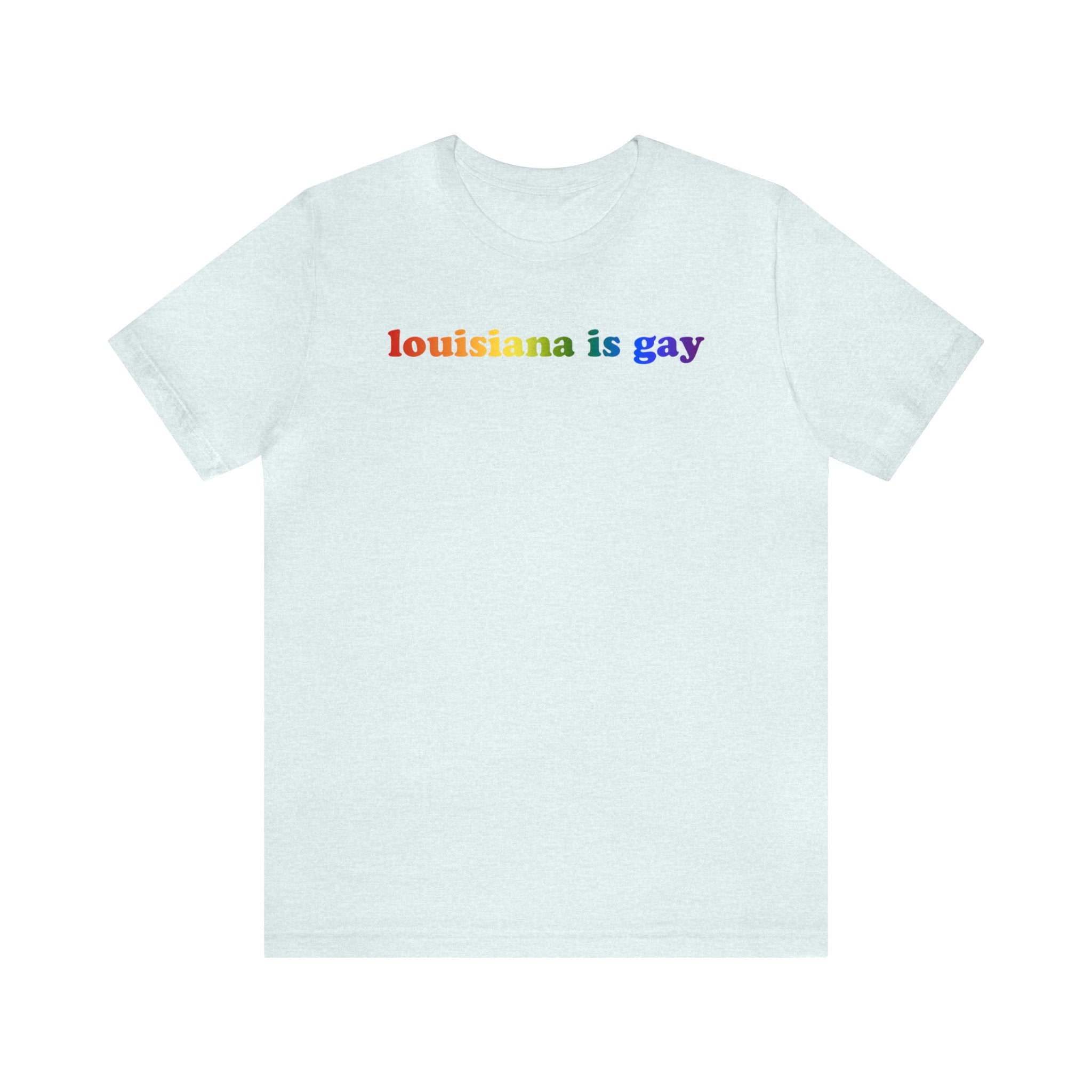 Louisiana is Gay Pride T-Shirt: LGBTQ+ Flag Gradient Tee