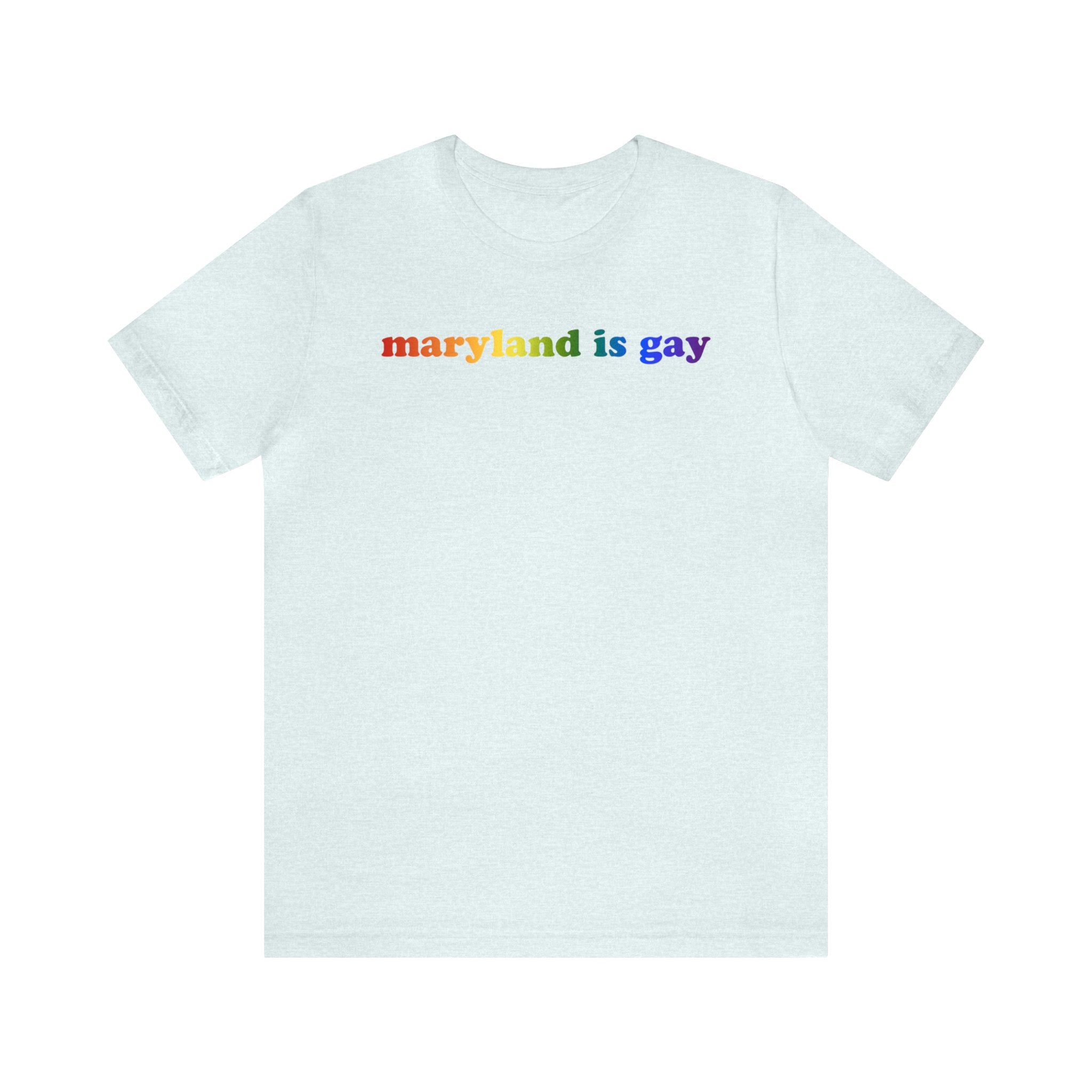 Maryland is Gay Pride T-Shirt: LGBTQ+ Flag Gradient Tee