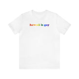Hawaii is Gay Pride T-Shirt: LGBTQ+ Flag Gradient Tee