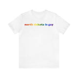 North Dakota is Gay Pride T-Shirt: LGBTQ+ Flag Gradient Tee